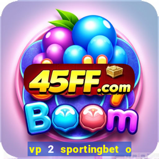 vp 2 sportingbet o que significa